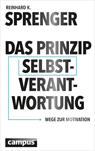 Das Prinzip Selbstverantwortung: Wege zur Motivation von Campus Verlag GmbH