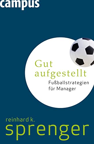 Gut aufgestellt: Fußballstrategien für Manager von Campus Verlag