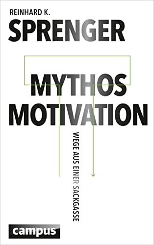 Mythos Motivation: Wege aus einer Sackgasse von Campus Verlag GmbH
