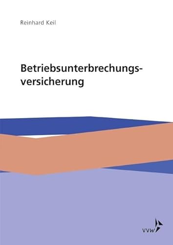 Die Betriebsunterbrechungsversicherung: Ursachen, Wirkungen und Lösungen