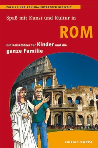 Rom - ein Reiseführer für Kinder: Pollino und Pollina entdecken die Welt: Ein Reiseführer für Kinder und die ganze Familie von Edition Kappa