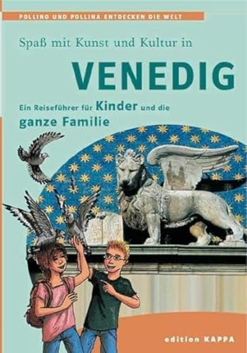 Venedig - Ein Reiseführer für Kinder und die ganze Familie: Pollino und Pollina entdecken die Welt von Edition Kappa