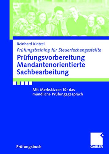 Prüfungsvorbereitung Mandantenorientierte Sachbearbeitung: Mit Merkskizzen für das mündliche Prüfungsgespräch (Prüfungstraining für Steuerfachangestellte) von Gabler Verlag