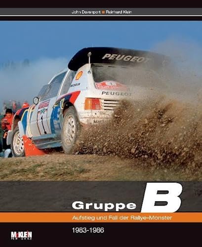 Gruppe B: Aufstieg und Fall der Rallye-Monster [Hardcover] Klein, Reinhard and Davenport, John [Hardcover] Klein, Reinhard and Davenport, John [Hardcover] Klein, Reinhard and Davenport, John von McKlein Media GmbH & Co.