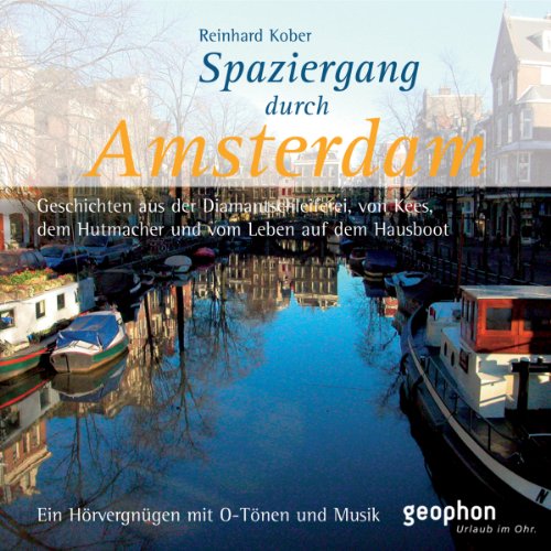 Spaziergang durch Amsterdam. CD: Ein Hörvergnügen mit O-Tönen und Musik (Spaziergänge)
