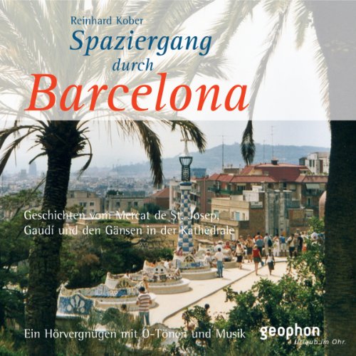 Spaziergang durch Barcelona. CD: Ein Hörvergnügen mit O-Tönen und Musik (Spaziergänge)