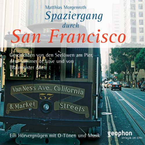 Spaziergang durch San Francisco: Eine akustische Reise zwischen Golden Gate und Chinatown (Spaziergänge)