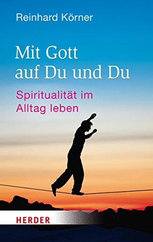 Mit Gott auf Du und Du: Spiritualität im Alltag leben (HERDER spektrum)