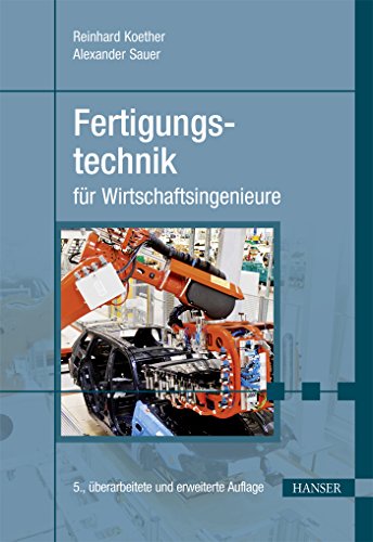 Fertigungstechnik für Wirtschaftsingenieure von Hanser Fachbuchverlag