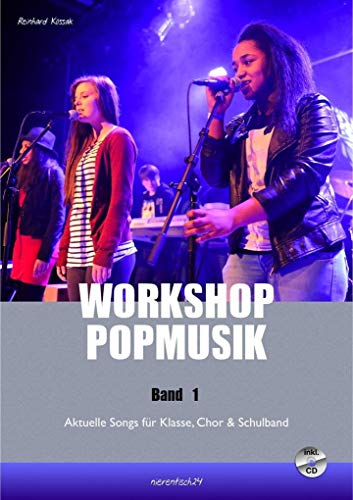 Workshop Popmusik Band 1: Aktuelle Songs für Klasse, Chor und Schulband (Workshop Popmusik / Aktuelle Songs für Klasse, Chor und Schulband)