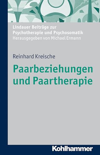 Paarbeziehungen und Paartherapie (Lindauer Beiträge zur Psychotherapie und Psychosomatik) von Kohlhammer W.