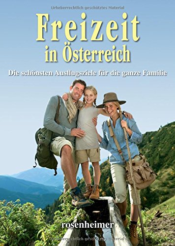 Freizeit in Österreich: Die schönsten Ausflugsziele für die ganze Familie