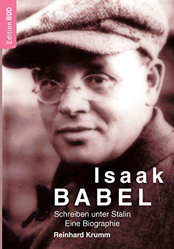 Isaak Babel: Schreiben unter Stalin. Eine Biographie