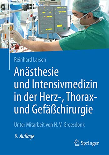 Anästhesie und Intensivmedizin in der Herz-, Thorax- und Gefäßchirurgie von Springer