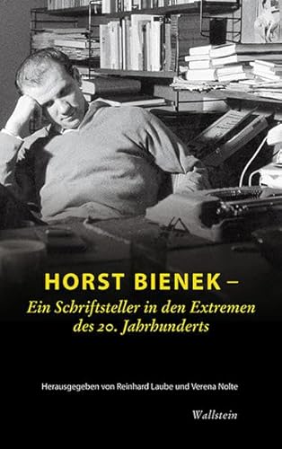 Horst Bienek - Ein Schriftsteller in den Extremen des 20. Jahrhunderts (Aus der Forschungsbibliothek)