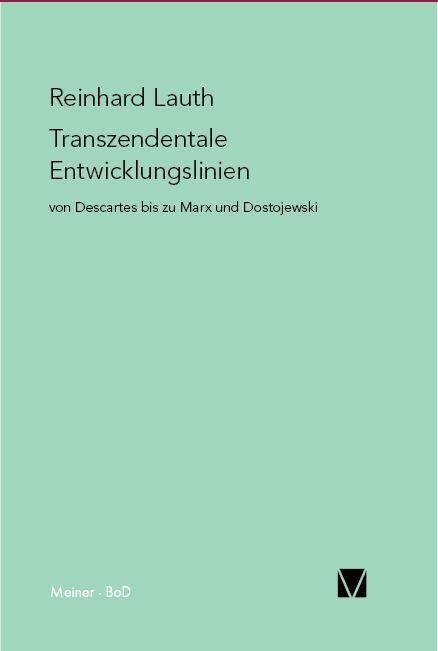 Transzendentale Entwicklungslinien von Descartes bis zu Marx und Dostojewski von Felix Meiner Verlag