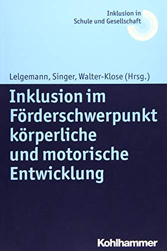 Inklusion im Förderschwerpunkt körperliche und motorische Entwicklung (Inklusion in Schule und Gesellschaft, 8, Band 8) von Kohlhammer W.