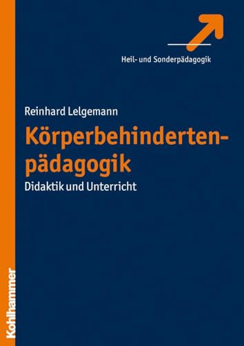 Körperbehindertenpädagogik: Didaktik und Unterricht von Kohlhammer