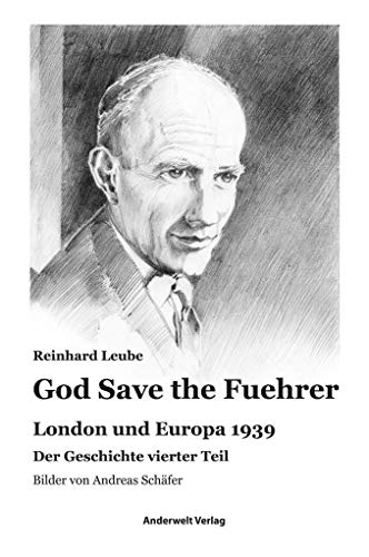 God Save the Fuehrer: London und Europa 1939 von Anderwelt Verlag