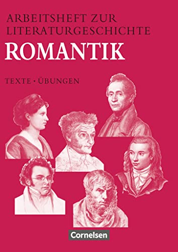 Arbeitshefte zur Literaturgeschichte, Romantik: Romantik - Heft für Lernende - Mit eingelegten Lösungshinweisen (Arbeitshefte zur Literaturgeschichte - Texte - Übungen) von Cornelsen Verlag GmbH