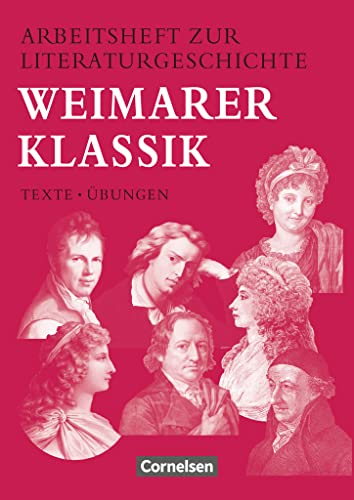 Arbeitshefte zur Literaturgeschichte, Weimarer Klassik: Weimarer Klassik - Heft für Lernende - Mit eingelegten Lösungshinweisen von Cornelsen Verlag GmbH