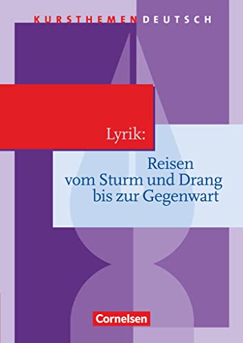 Kursthemen Deutsch: Lyrik: Reisen vom Sturm und Drang bis zur Gegenwart - Schulbuch