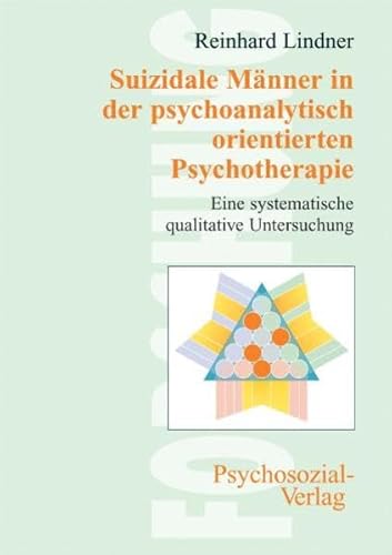 Suizidale Männer in der psychoanalytisch orientierten Psychotherapie. Eine systematische qualitative Untersuchung (Forschung psychosozial)
