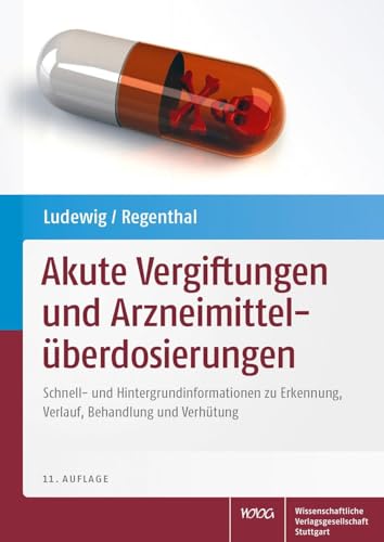 Akute Vergiftungen und Arzneimittelüberdosierungen: Schnell- und Hintergrundinformationen zu Erkennung, Verlauf, Behandlung und Verhütung von Wissenschaftliche