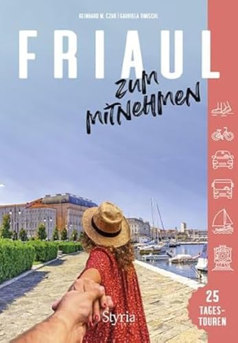 Friaul zum Mitnehmen: 25 Tagestouren