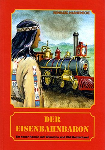 Der Eisenbahnbaron / Der Eisenbahnbaron Der Eisenbahnbaron / Der Eisenbahnbaron von Marheinecke, R
