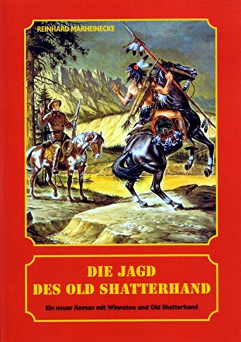 Die Jagd des Old Shatterhand / Die Jagd des Old Shatterhand Die Jagd des Old Shatterhand / Die Jagd des Old Shatterhand von Marheinecke, R