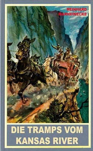 Die Tramps vom Kansas River: Ein neuer Roman mit Winnetou und Old Shatterhand Die Tramps vom Kansas River: Ein neuer Roman mit Winnetou und Old Shatterhand