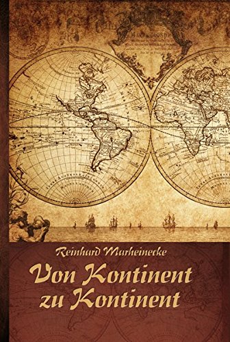 Von Kontinent zu Kontinent Von Kontinent zu Kontinent von Marheinecke, R