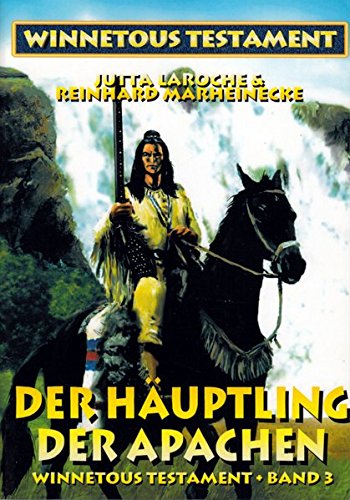Winnetous Testament / Der Häuptling der Apachen Winnetous Testament / Der Häuptling der Apachen von Marheinecke, R