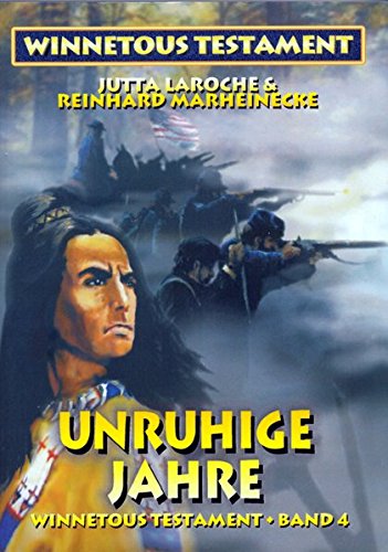 Winnetous Testament / Winnetous Testament: Unruhige Jahre Winnetous Testament / Winnetous Testament: Unruhige Jahre von Marheinecke, R