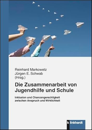 Die Zusammenarbeit von Jugendhilfe und Schule - Inklusion und Chancengerechtigkeit zwischen Anspruch und Wirklichkeit.