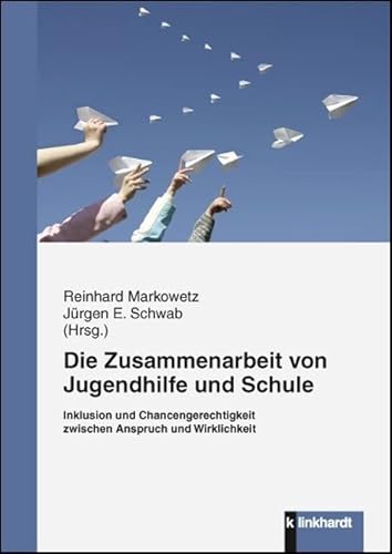 Die Zusammenarbeit von Jugendhilfe und Schule - Inklusion und Chancengerechtigkeit zwischen Anspruch und Wirklichkeit.