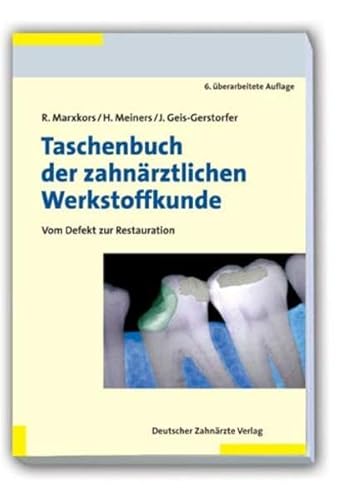 Taschenbuch der zahnärztlichen Werkstoffkunde: Vom Defekt zur Restauration von Deutscher Aerzte Verlag