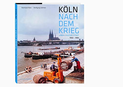 Köln nach dem Krieg: Leben Kultur Stadt. 1950-1990. Wiederaufbau und Entwicklung während der Bonner Republik. Fotos: Cartier-Bresson, Barbara Klemm ua. Texte: Heinrich Böll, Bazon Brock uvm von Greven Verlag