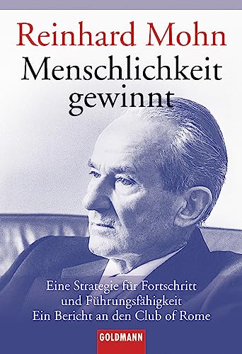 Menschlichkeit gewinnt: Eine Strategie für Fortschritt und Führungsfähigkeit - Ein Bericht an den Club of Rome von Goldmann Verlag