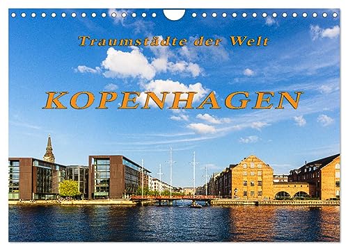 Kopenhagen - Traumstädte der Welt (Wandkalender 2024 DIN A4 quer), CALVENDO Monatskalender: Unterwegs in einer der schönsten Städte der Welt - Kopenhagen (CALVENDO Orte)