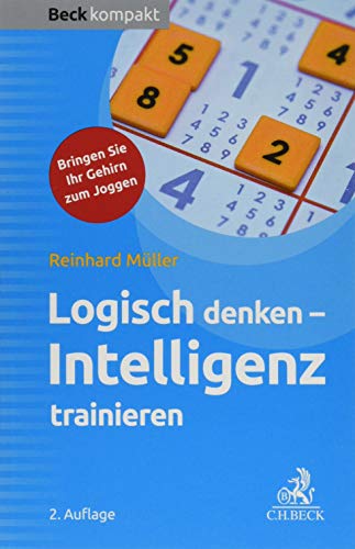 Logisch denken - Intelligenz trainieren (Beck kompakt)