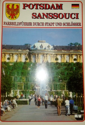 Potsdam/Sanssouci (deutsche Ausgabe) Farbbildführer durch Stadt und Schlösser von Rahmel Verlag