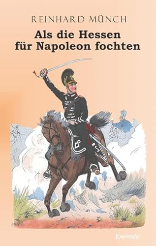 Als die Hessen FÜR Napoleon fochten von Engelsdorfer Verlag