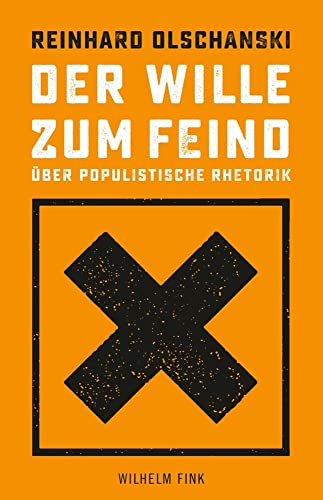 Der Wille zum Feind: Über populistische Rhetorik von Brill Fink / Wilhelm Fink Verlag