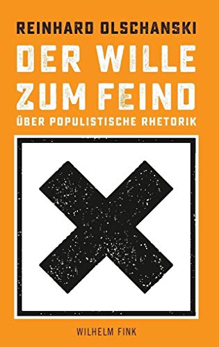Der Wille zum Feind: Über populistische Rhetorik