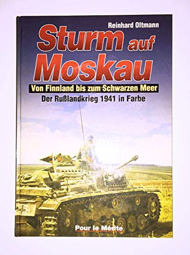 Der Russlandkrieg 1941-1945 in Farbe. Band 1: Sturm auf Moskau. Band... / Sturm auf Moskau - Der Rußlandkrieg 1941 in Farbe (Band I): Von Finnland bis ... Russlands. Band 3: Schicksalswende im Osten)