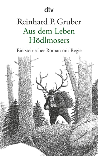 Aus dem Leben Hödlmosers: Ein steirischer Roman mit Regie von dtv Verlagsgesellschaft