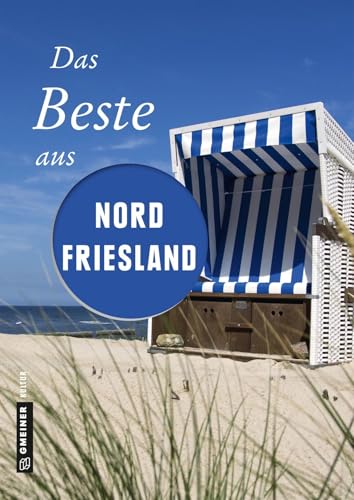 Das Beste aus Nordfriesland (Lieblingsplätze im GMEINER-Verlag) von Gmeiner Verlag