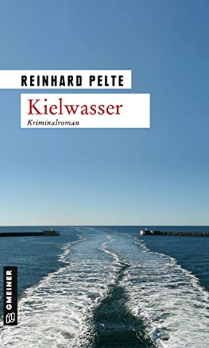 Kielwasser: Der zweite Fall für Kommissar Jung (Kriminalromane im GMEINER-Verlag)